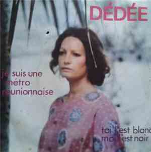 Dédée - Je Suis Une Métro Réunionnaise / Toi L'est Blanc Moi L'est Noir