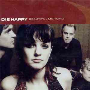Die Happy - Beautiful Morning