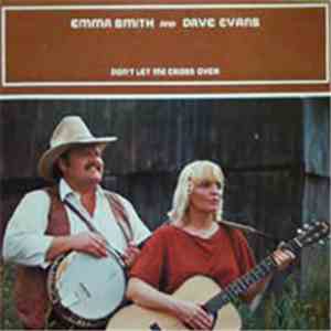 Emma Smith  And  Dave Evans  - Don't Let Me Cross Over