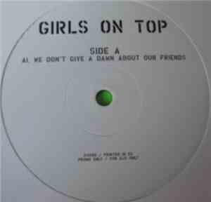 Girls On Top  / Richard X - We Don't Give A Damn About Our Friends / Being Nobody (Richard X Mix)
