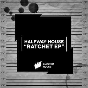 Halfway House - Ratchet EP