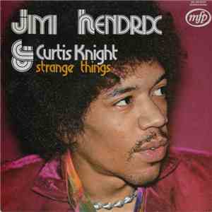 Jimi Hendrix & Curtis Knight - Strange Things