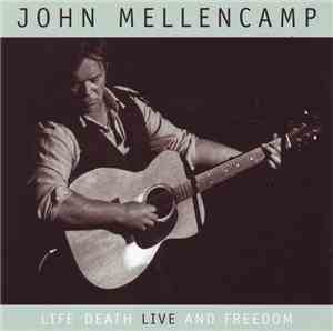 John Mellencamp - Life Death Live And Freedom