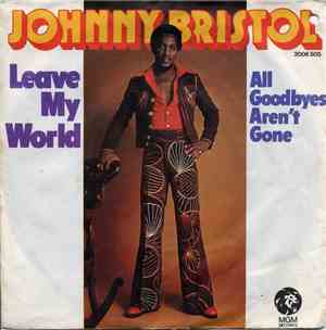 Johnny Bristol - Leave My World
