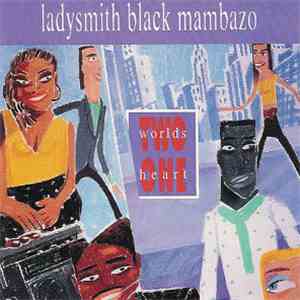 Ladysmith Black Mambazo - Two Worlds One Heart