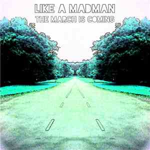 Like A MadMan - The March Is Coming