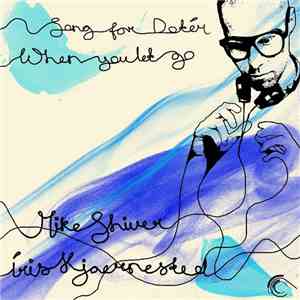 Mike Shiver & Iris Kjaernested - Song For Doter (When You Let Go)
