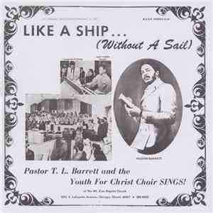 Pastor T. L. Barrett And The Youth For Christ Choir - Like A Ship... (Witho ...