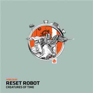 Reset Robot - Creatures Of Time