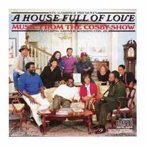 Stu Gardner Presents A House Full Of Love Featuring Grover Washington, Jr. - A House Full Of Love - Music From The Cosby Show