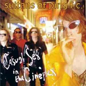 Sultans Of Ping F.C. - Casual Sex In The Cineplex