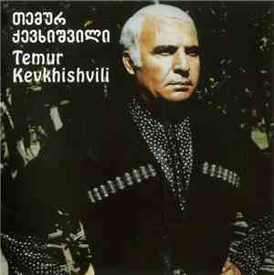 თემურ ქევხიშვილი = Temur Kevkhishvili - თემურ ქევხიშვილი = Temur Kevkhishvi ...