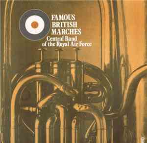 The Central Band Of The Royal Air Force - Famous British Marches