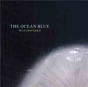 The Ocean Blue - Waterworks