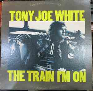 Tony Joe White - The Train I'm On