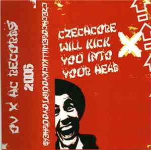 Various - Czechcore Will Kick You Into Your Head