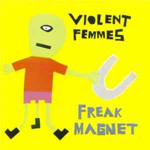 Violent Femmes - Freak Magnet