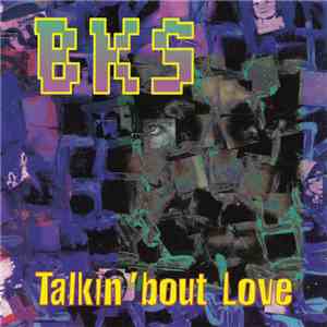 BKS - Talkin' Bout Love