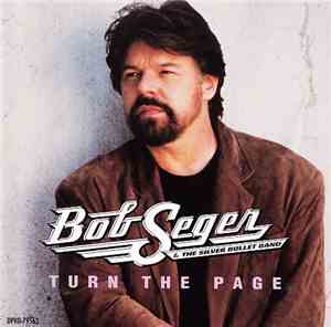 Bob Seger And The Silver Bullet Band - Turn The Page