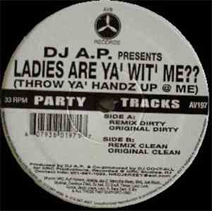 DJ A.P. - Ladies Are Ya' Wit' Me?? (Throw Ya' Handz Up @ Me)