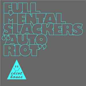 Full Mental Slackers - Auto Riot