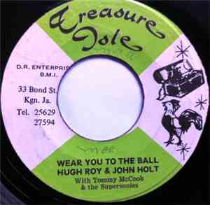Hugh Roy & John Holt With Tommy McCook & The Supersonics / Earl Lindo - Wear You To The Ball / The Ball
