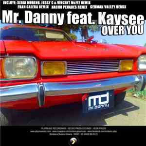 Mr. Danny Feat Kaysee - Over You