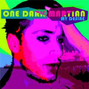 One Dark Martian - My Desire