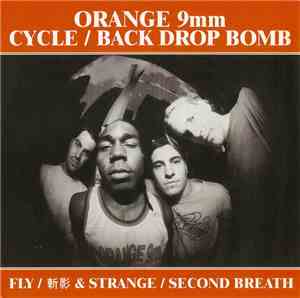 Orange 9mm / Cycle  / Back Drop Bomb - Fly / 斬影 / Strange / Second Breath