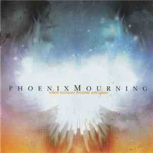 Phoenix Mourning - When Excuses Become Antiques