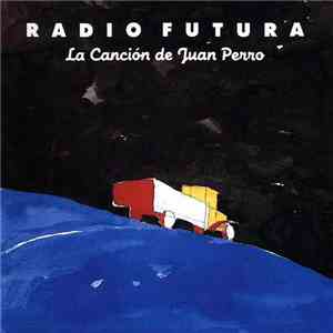 Radio Futura - La Cancion De Juan Perro
