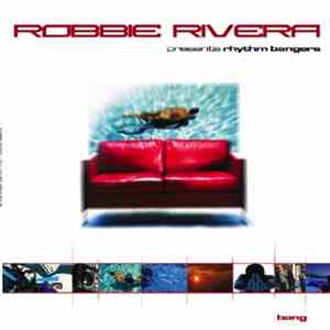 Robbie Rivera Presents Rhythm Bangers - Bang