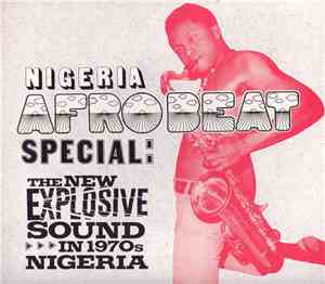 Various - Nigeria Afrobeat Special: The New Explosive Sound In 1970's Niger ...