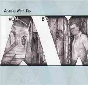Andreas Wirth Trio - Von A Bis W