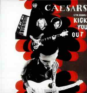 Caesars - (I'm Gonna) Kick You Out