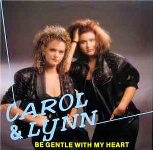 Carol & Lynn - Be Gentle With My Heart