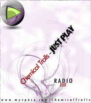 Chemical Trolls - Just Play (Radio Edit)