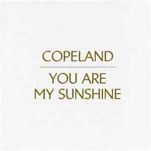 Copeland - You Are My Sunshine