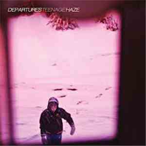 Departures  - Teenage Haze