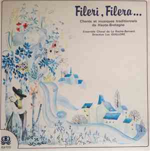 Ensemble Chorale De La Roche-Bernard, Luc Guilloré - Fileri, Filera...Chant ...
