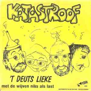 Katastroof - 'T Deuts Lieke / Met De Wijven Niks Als Last