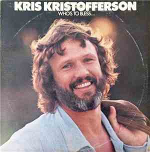 Kris Kristofferson - Who's To Bless And Who's To Blame