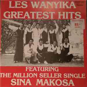 Les Wanyika - Greatest Hits  Featuring the Million Seller Single Sina Makos ...