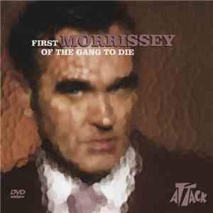 Morrissey - First Of The Gang To Die