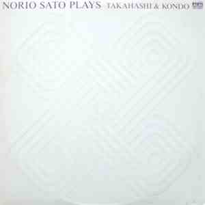 Norio Sato Plays Takahashi & Kondo - Plays Takahashi & Kondo