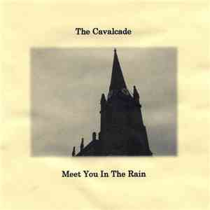 The Cavalcade - Meet You In The Rain