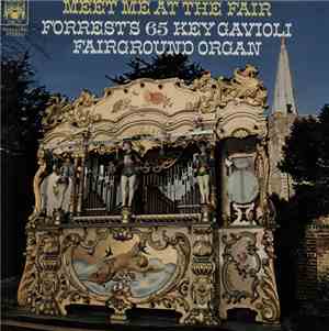 VARIOUS - Meet Me At The Fair, Forrest's 65 Key Gavioli Fairground Organ