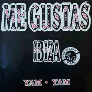 Yam Yam  - Me Gustas Ibiza