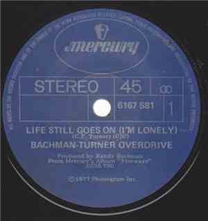 Bachman-Turner Overdrive - Life Still Goes On (I'm Lonely) / Just For You