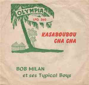 Bob Milan  Et Ses Typical Boys - Kasaboubou Cha Cha